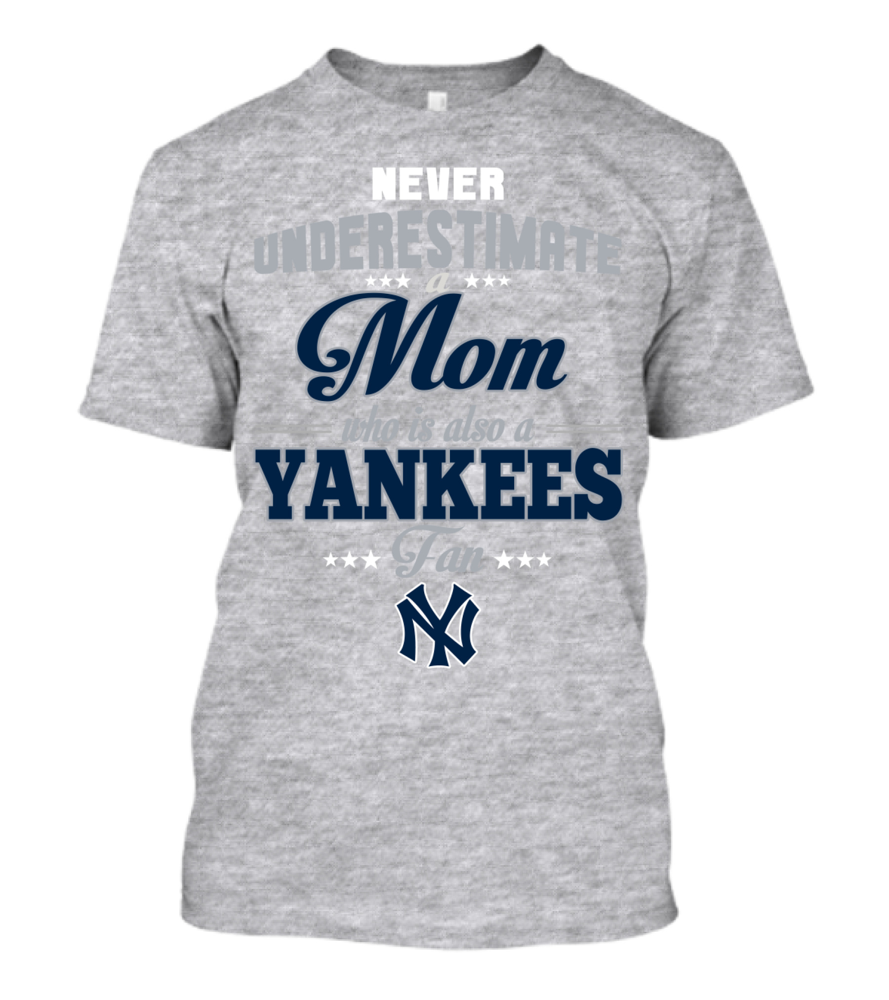 Never Underestimate A Mom Who Is Also A Yankees Fan T-Shirt