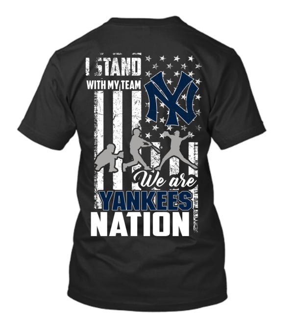 I Stand With My Team We Are Yankees Nation New York Yankees T-Shirt