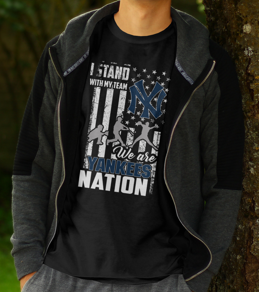 I Stand With My Team We Are Yankees Nation New York Yankees T-Shirt
