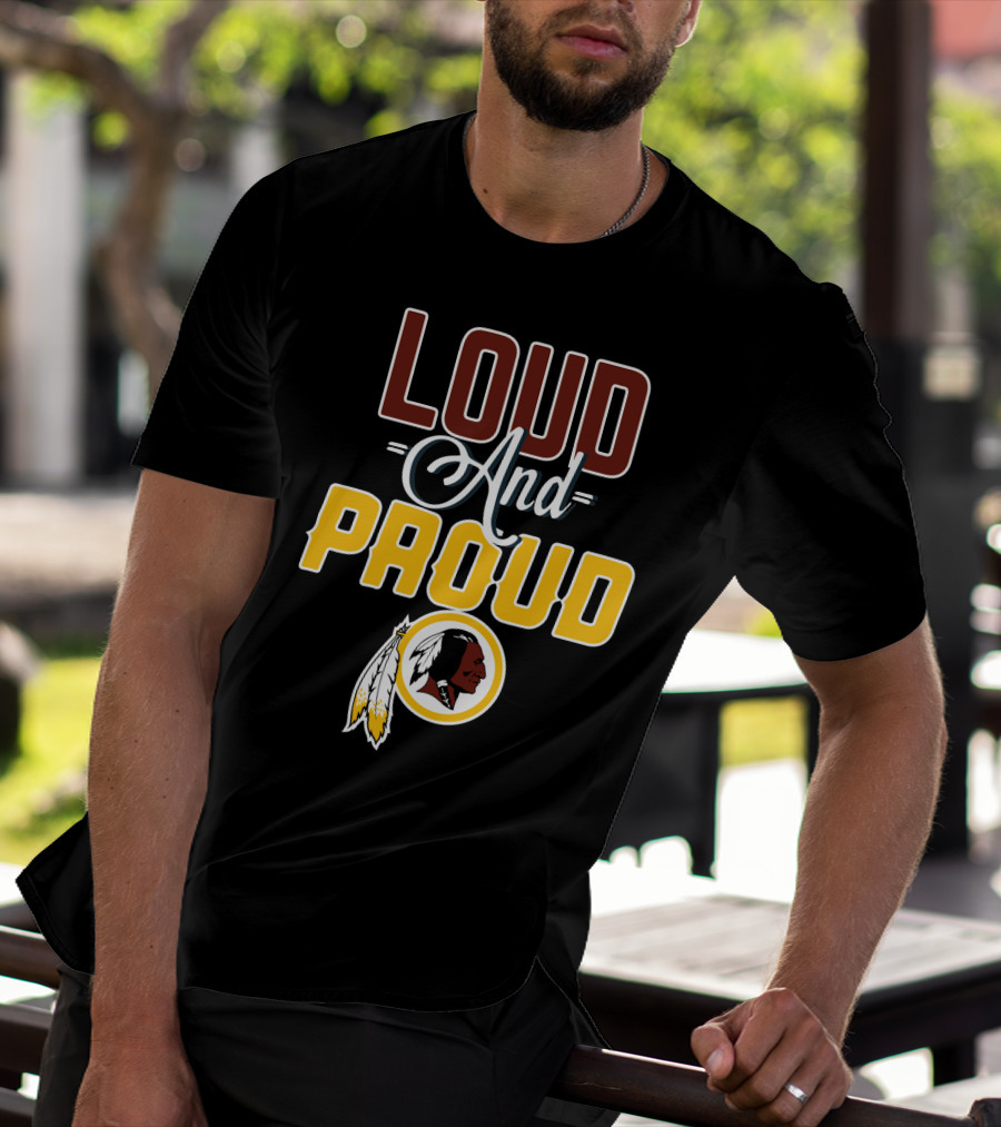 Loud And Proud Washington Redskins T-Shirt