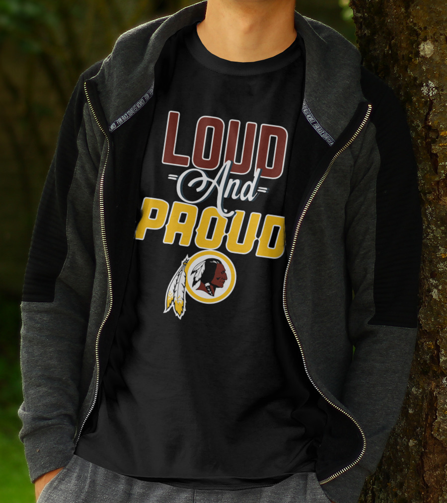 Loud And Proud Washington Redskins T-Shirt