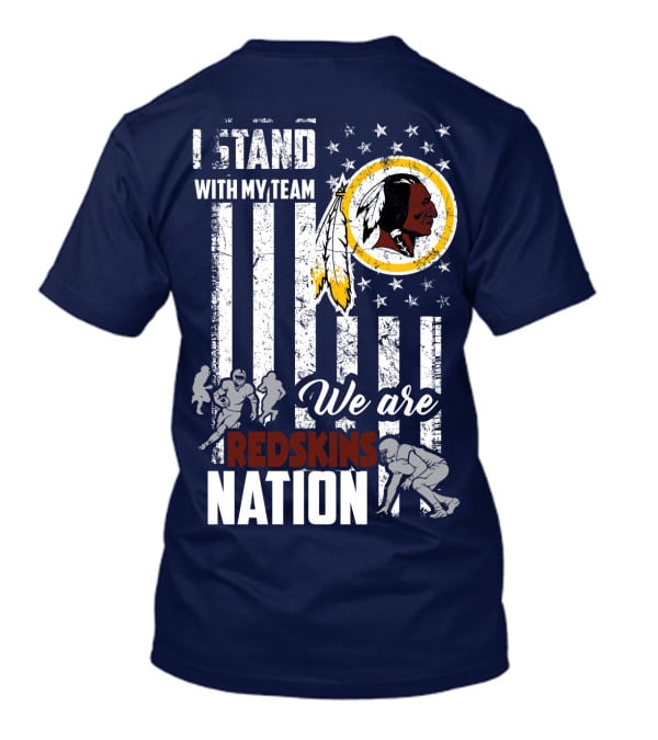 I Stand With My Team We Are Redskins Nation T-Shirt