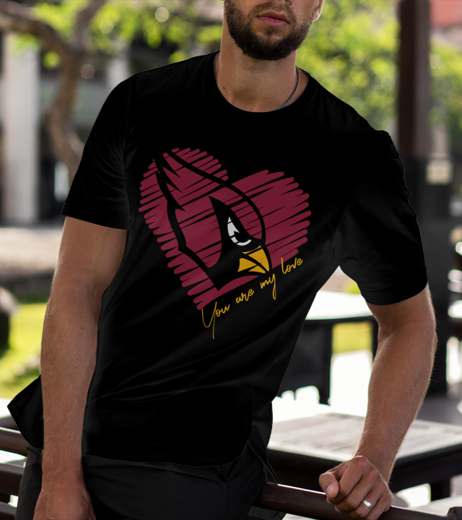 Cardinals Fans You Are My Love T-Shirt