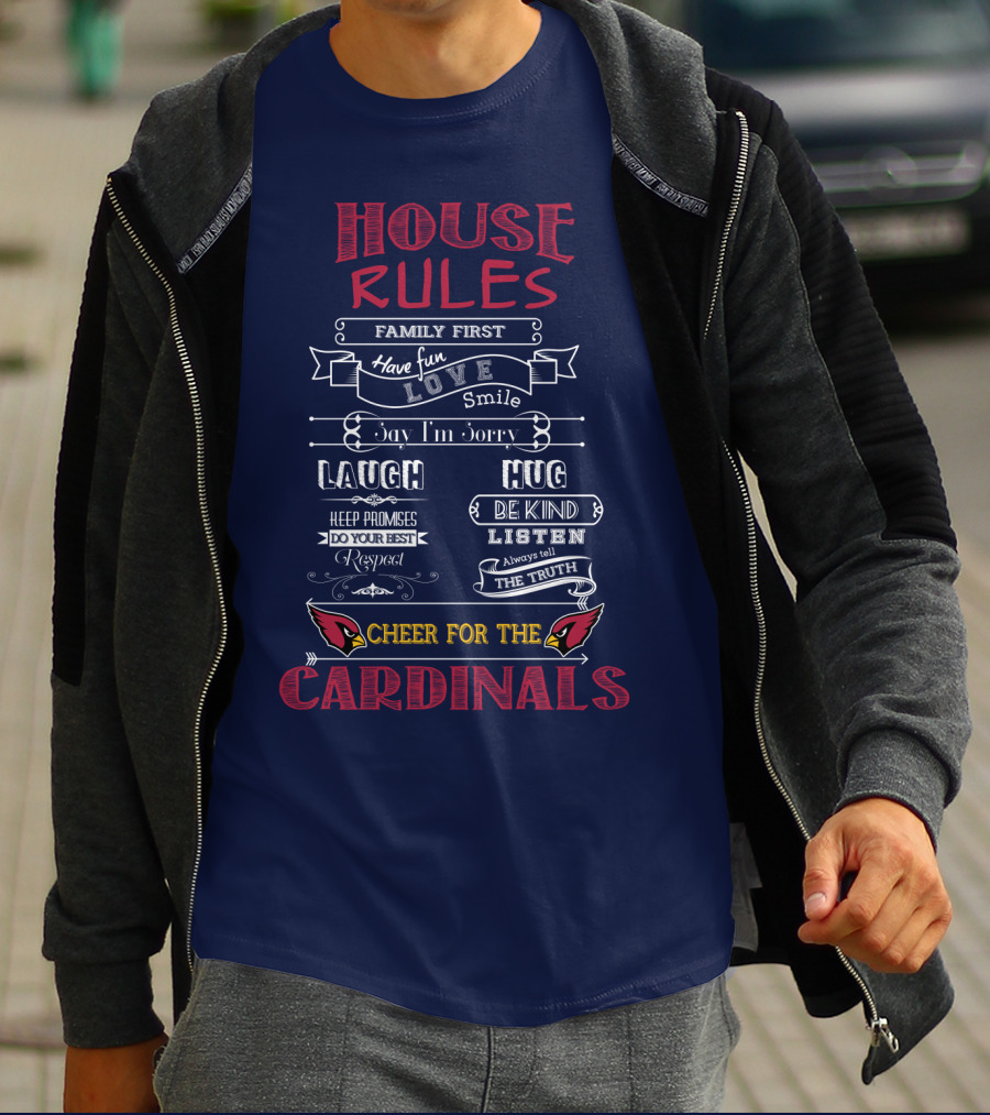 House Rules Cheer For The Cardinals Family First Have Fun Smile T-Shirt