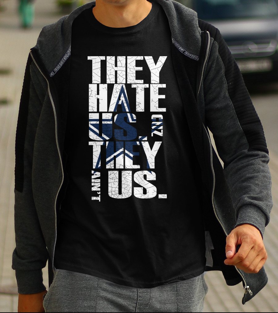 They Hate Us 'Cause They Ain't Us Star Icon Cowboys Nation T-Shirt