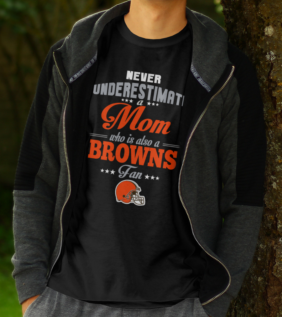 Never Underestimate A Mom Who Is Also A Browns Fan T-Shirt