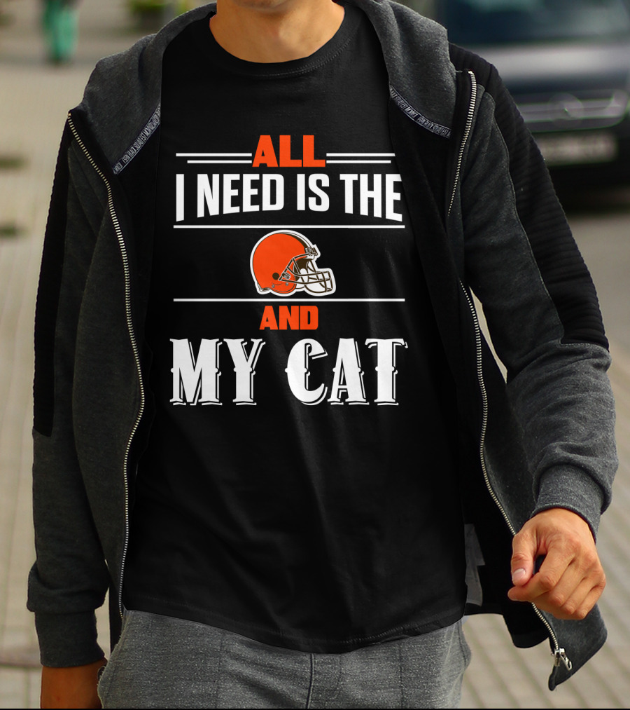 All I Need Is The Cleveland Browns And My Cat T-Shirt