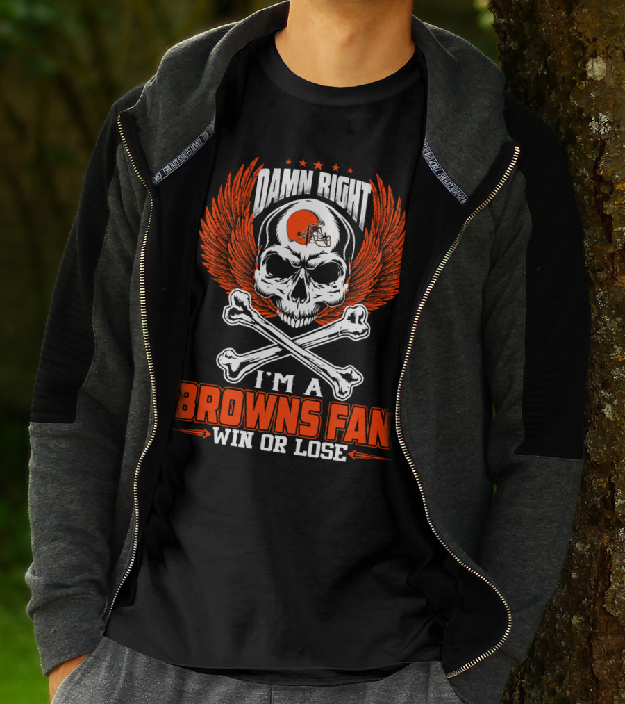 Damn Right I'm A Browns Fan Win Or Lose T-Shirt