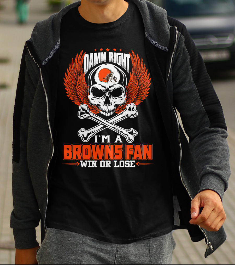 Damn Right I'm A Browns Fan Win Or Lose T-Shirt