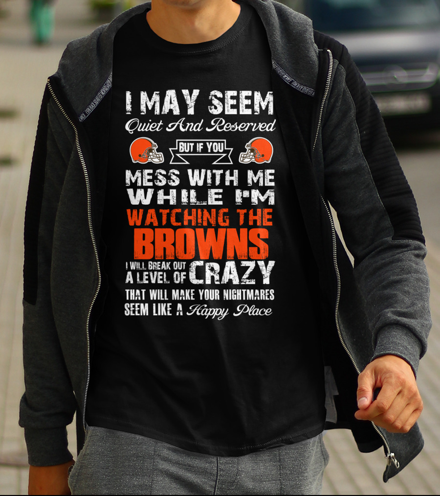 Cleveland Browns Quiet Reserved Watching Break Out Crazy T-Shirt