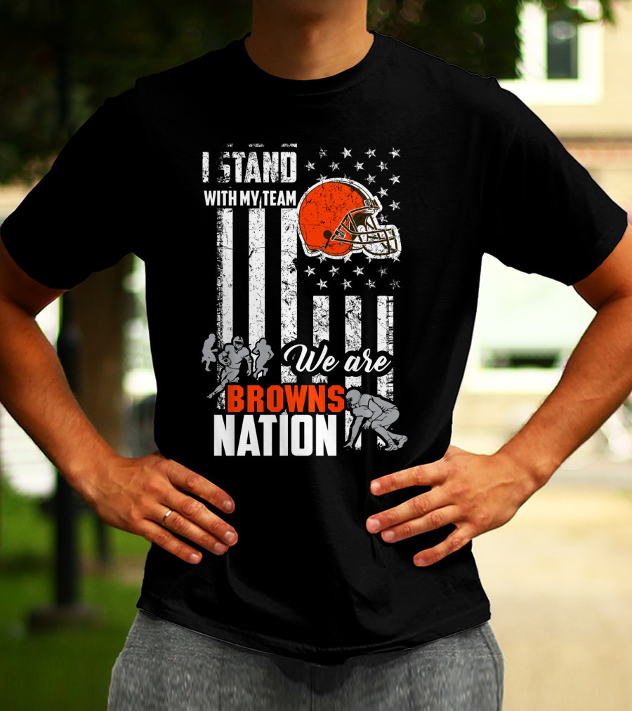 I Stand With My Team We Are Browns Nation T-Shirt