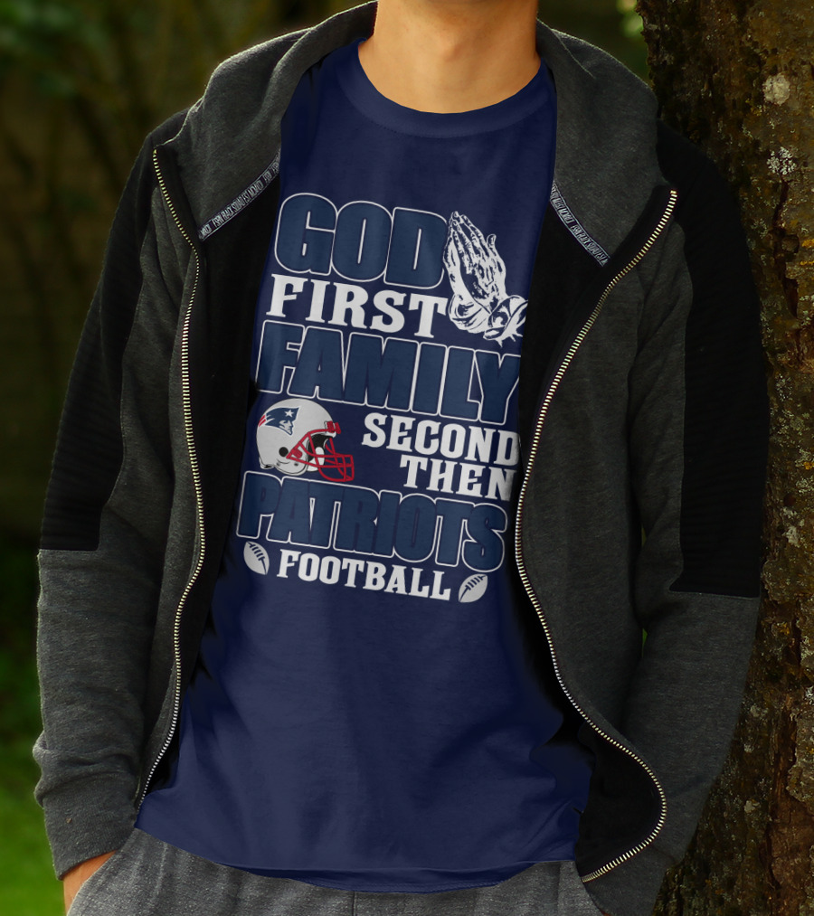God First Family Second Then Patriots Football T-Shirt