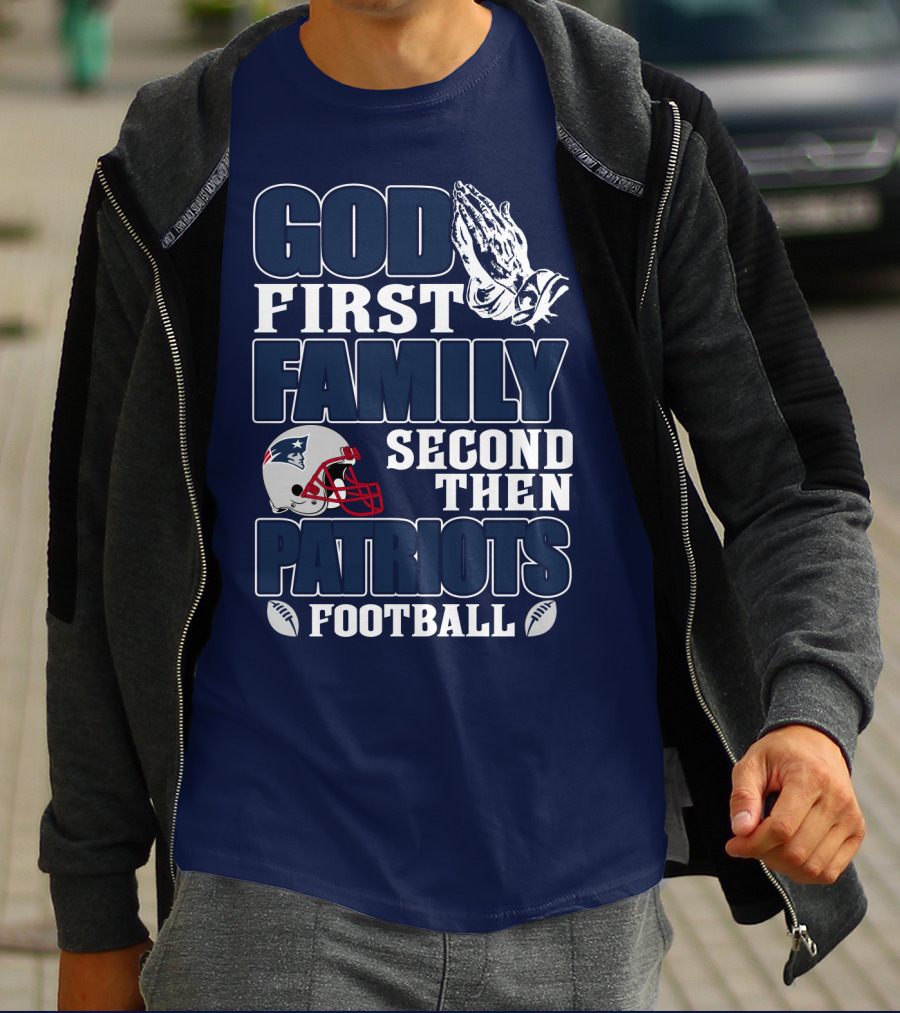 God First Family Second Then Patriots Football T-Shirt