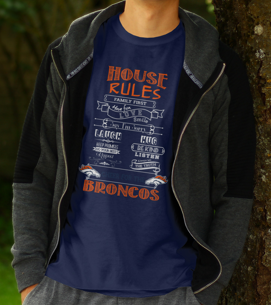 House Rules Family First Love Laugh Hug Cheer For The Denver Broncos T-Shirt