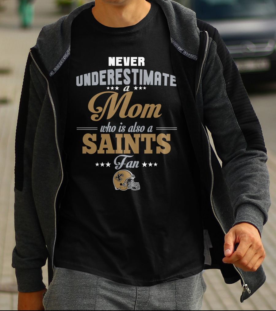 Never Underestimate A Mom Who Is Also A Saints Fan T-Shirt