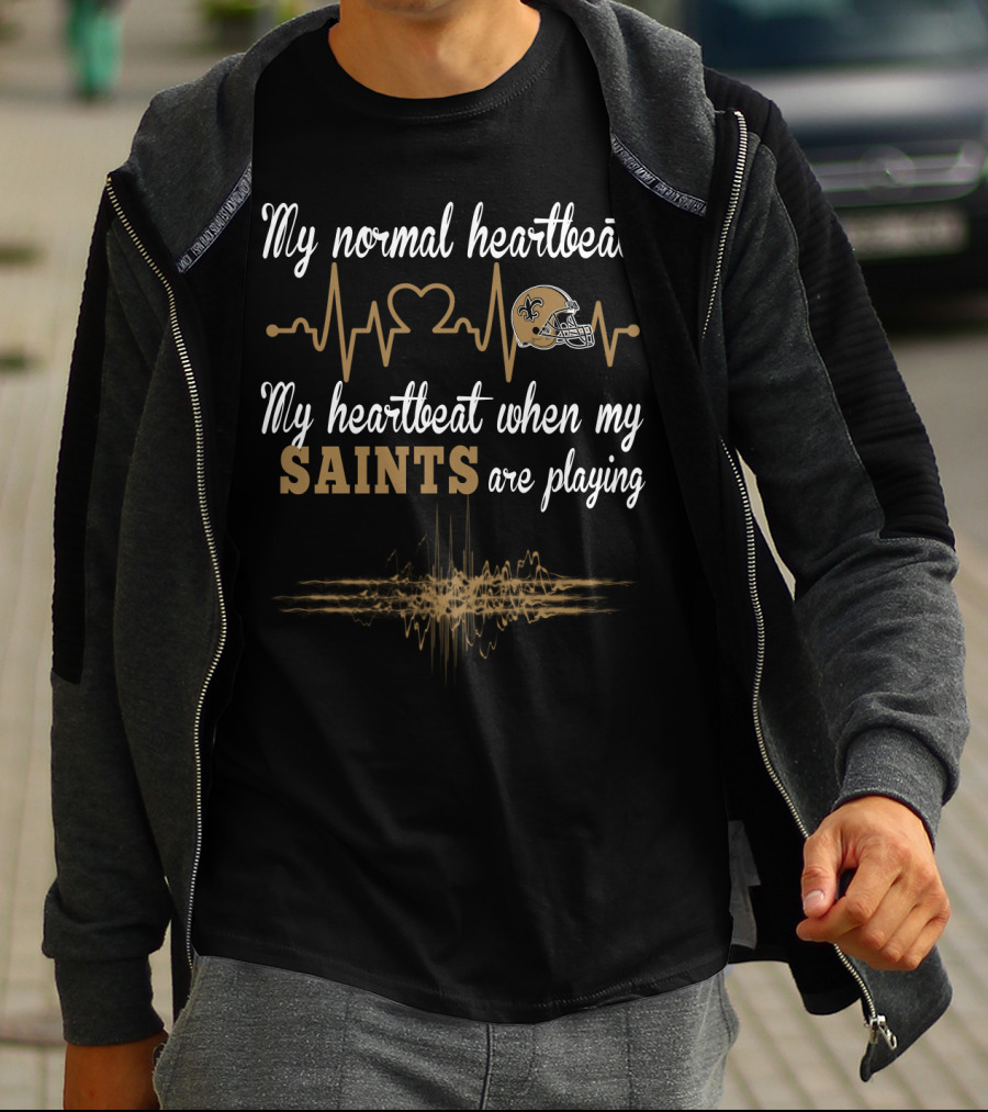 My Normal Heartbeat My Heartbeat When My Saints Are Playing T-Shirt