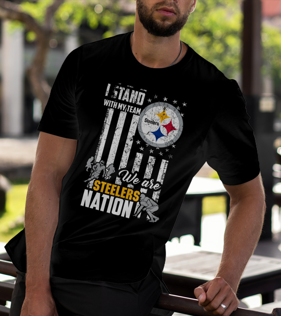I Stand With My Team We Are Steelers Nation Pittsburgh Steelers T-Shirt