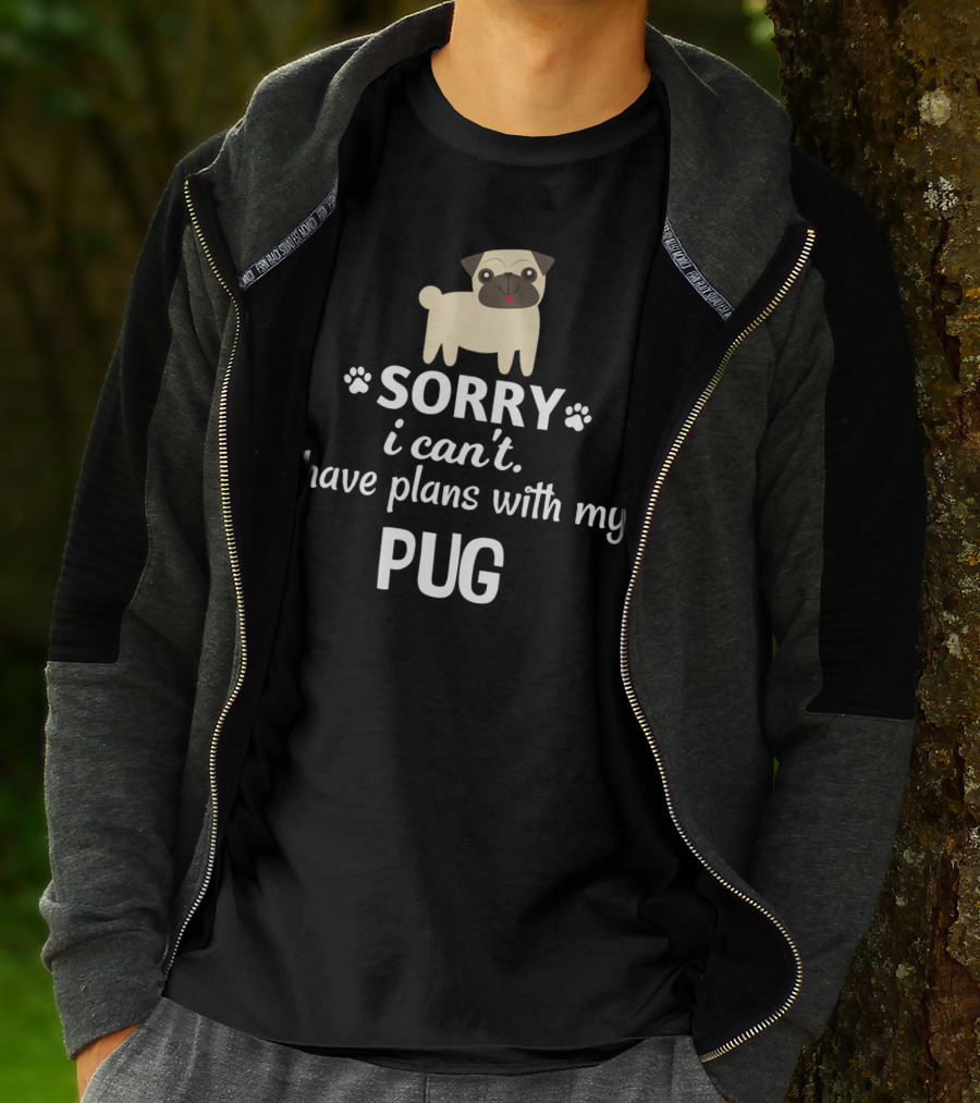Sorry I Can't I Have Plans With My Adorable Pug T-Shirt