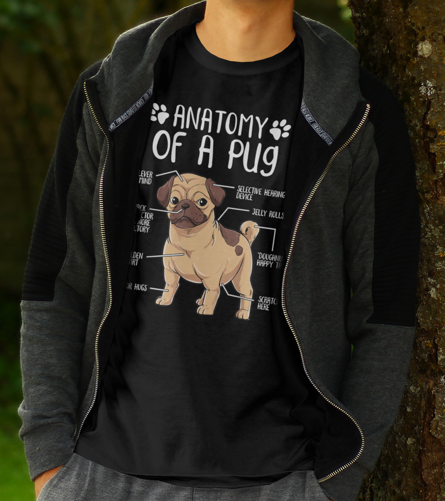 Anatomy Of A Pug Clever Mind Selective Hearing Device Jelly Rolls Snack Detector And Snore Factory Doughnut Happy Tail Golden Heart Scratch Here For Hugs T-Shirt