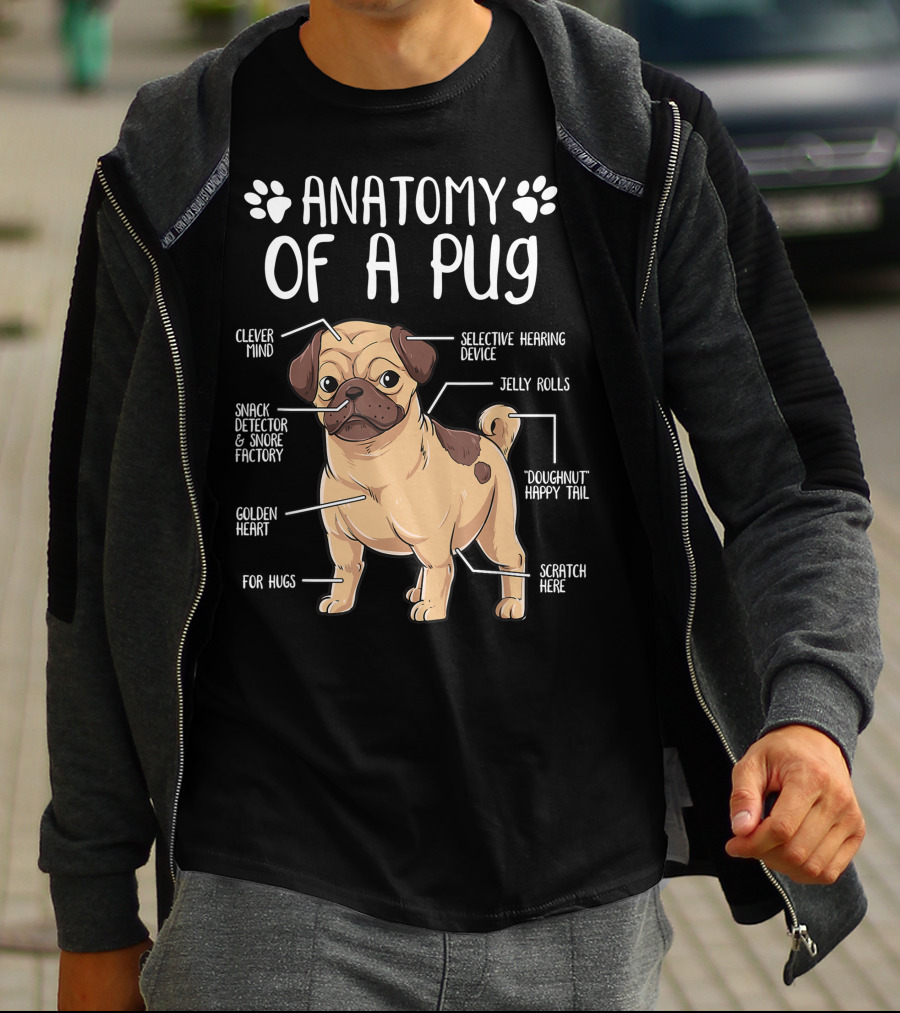 Anatomy Of A Pug Clever Mind Selective Hearing Device Jelly Rolls Snack Detector And Snore Factory Doughnut Happy Tail Golden Heart Scratch Here For Hugs T-Shirt