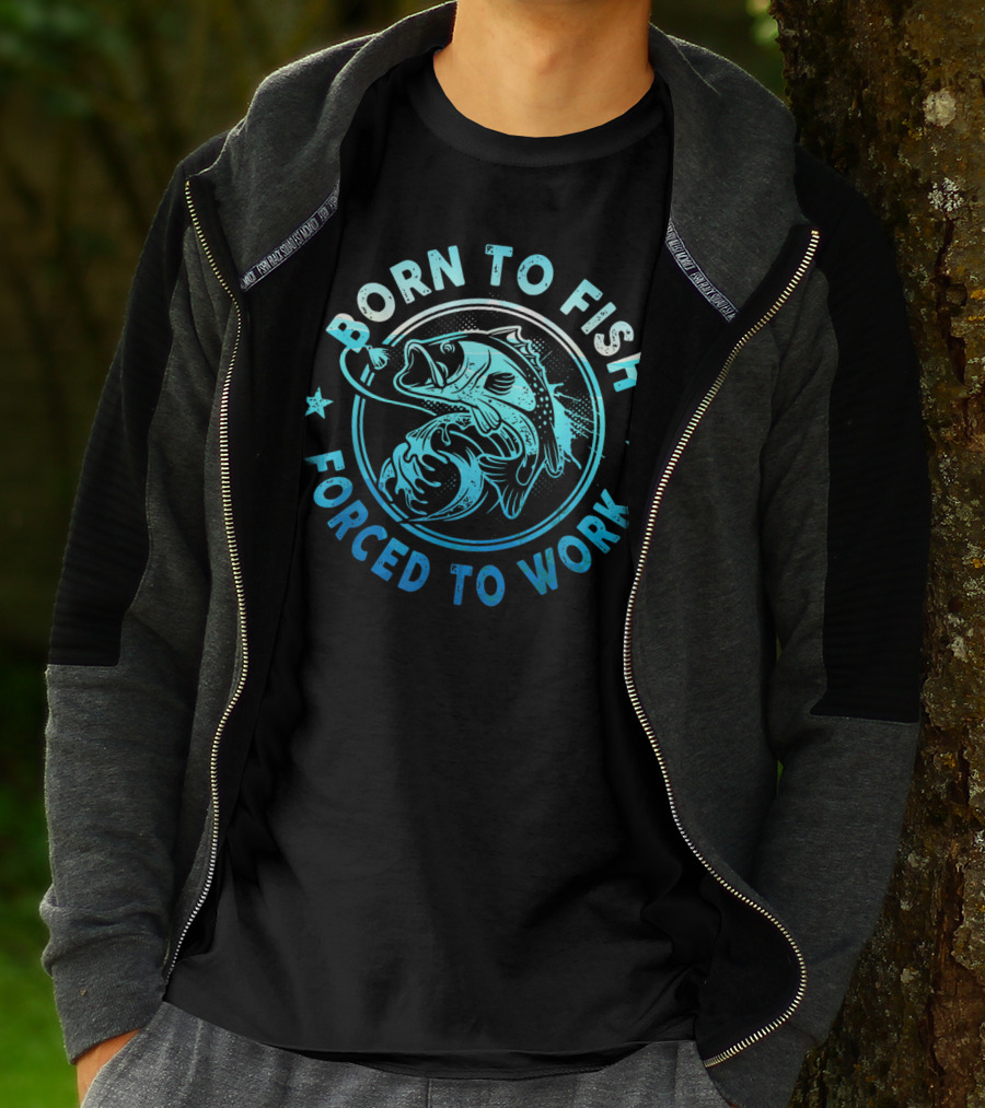 Born To Fish Forced To Work Bass Angler Catch T-Shirt