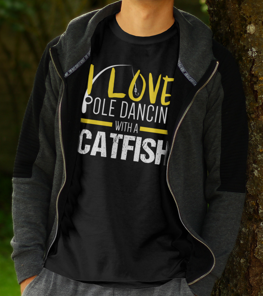 I Love Pole Dancing With A Catfish T-Shirt