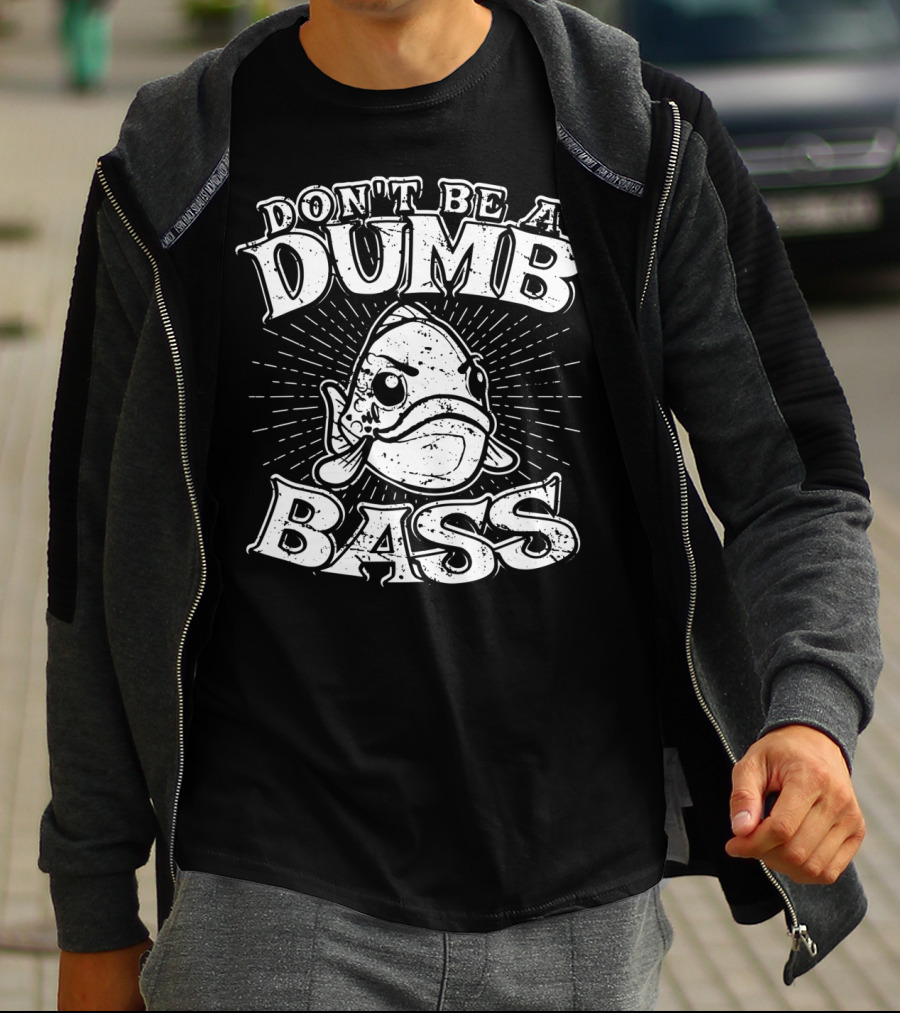 Don't Be A Dumb Bass Funny Largemouth Bass T-Shirt