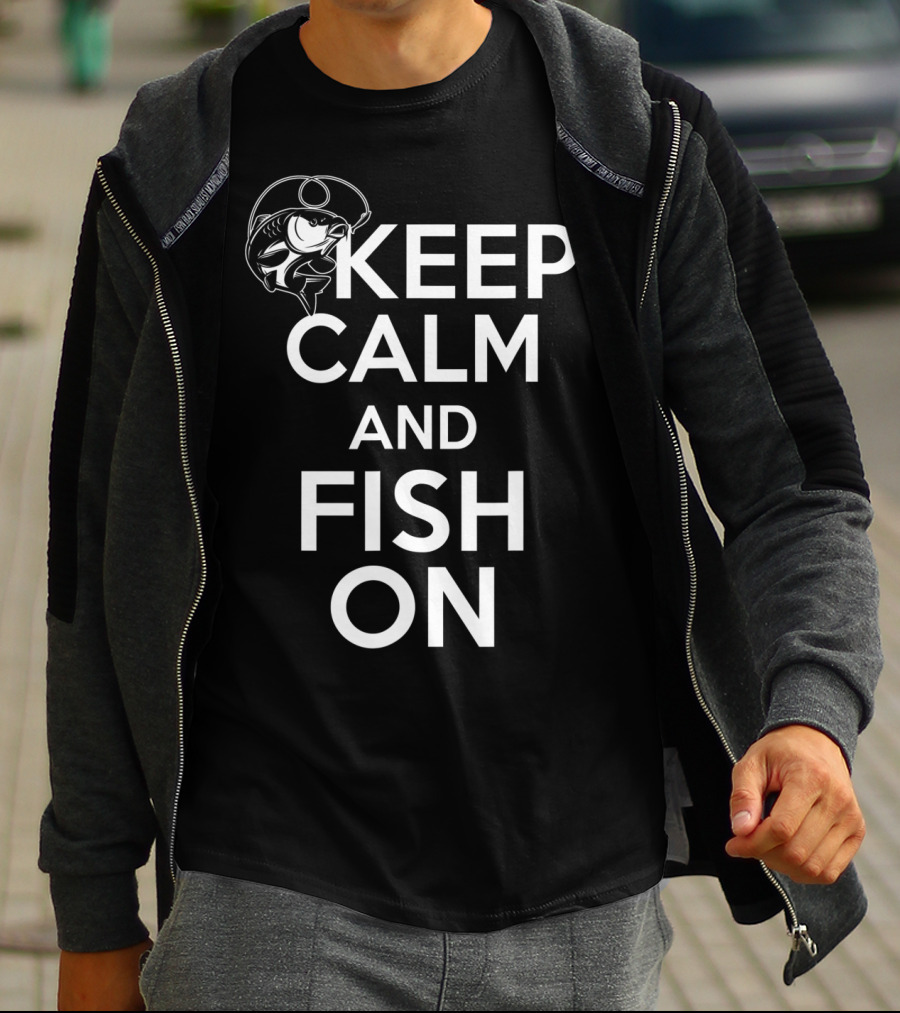 Keep Calm And Fish On Funny Fishing T-Shirt