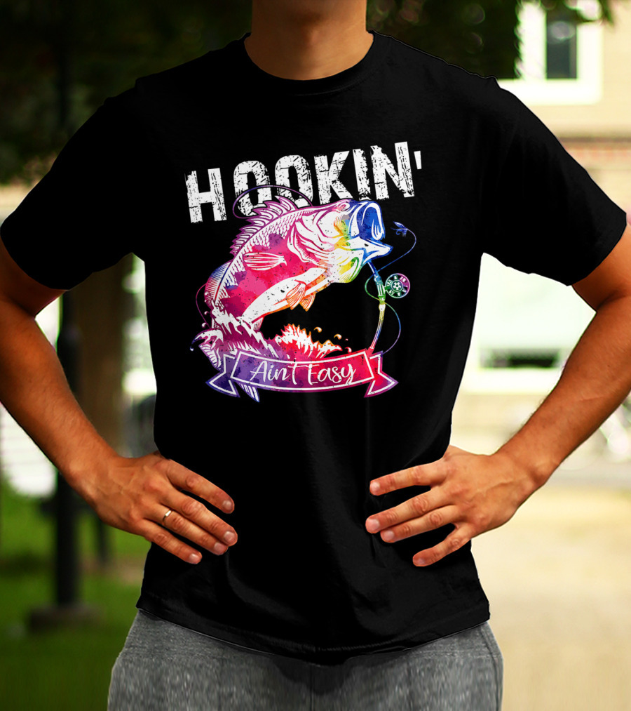 Hookin Aint Easy Funny Fishing Lovers Colorful Fish T-Shirt