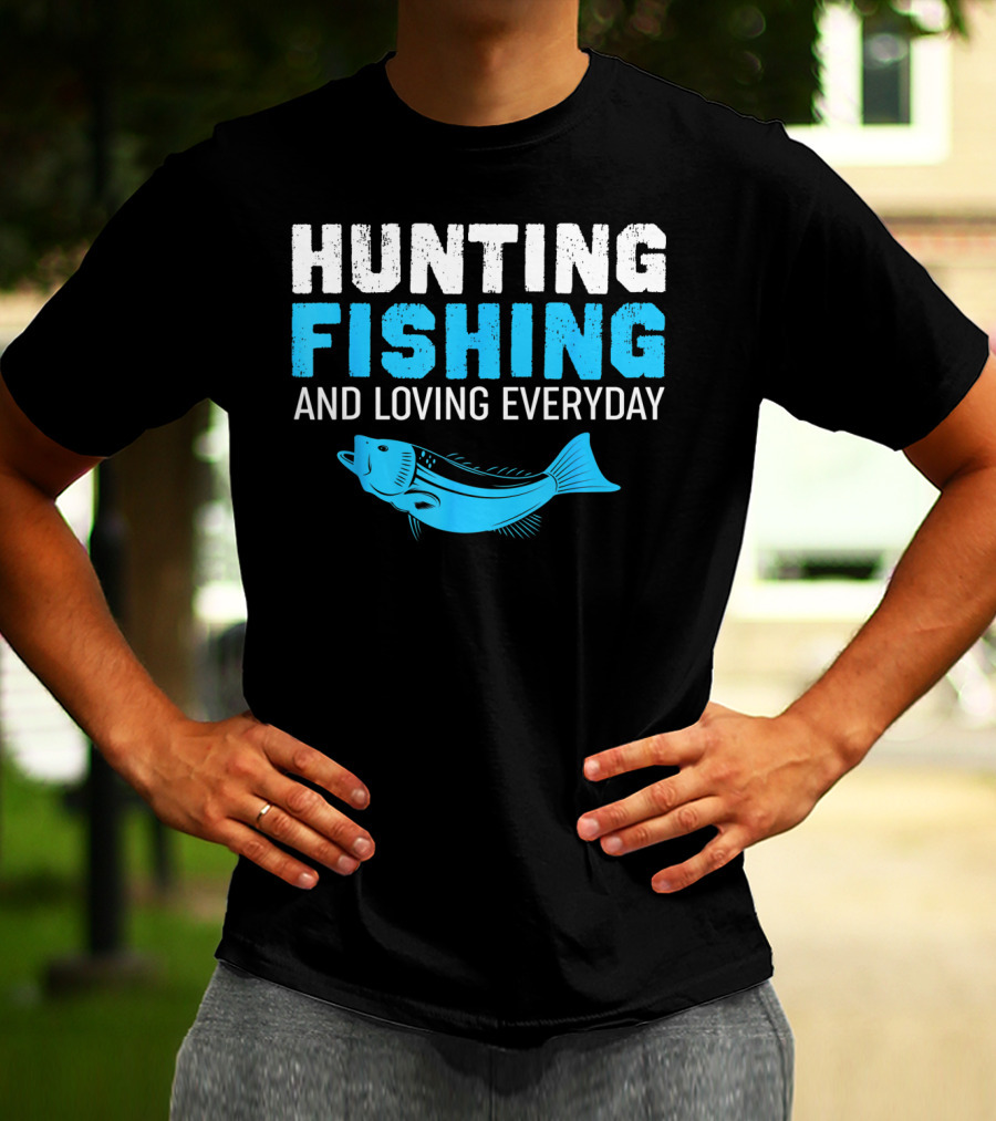 Hunting Fishing And Loving Everyday Bass Fish T-Shirt