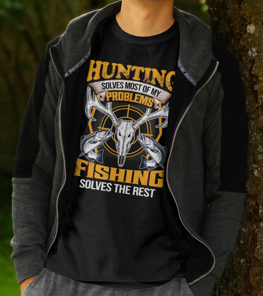 Hunting Solves Most Of My Problems Fishing Solves The Rest Deer Skull And Fish T-Shirt