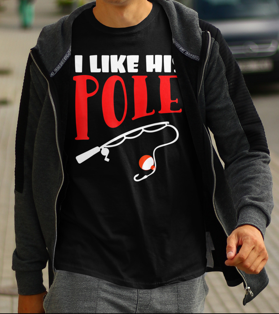 I Like His Pole Fishing Funny Couples T-Shirt