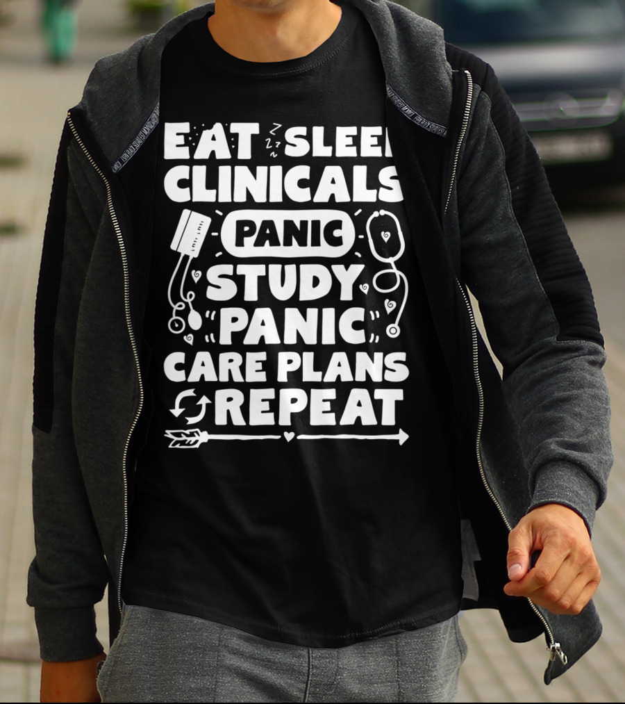 Eat Sleep Clinicals Panic Study Panic Care Plans Repeat T-Shirt