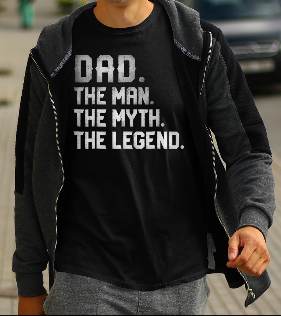 Dad The Man The Myth The Legend T-Shirt