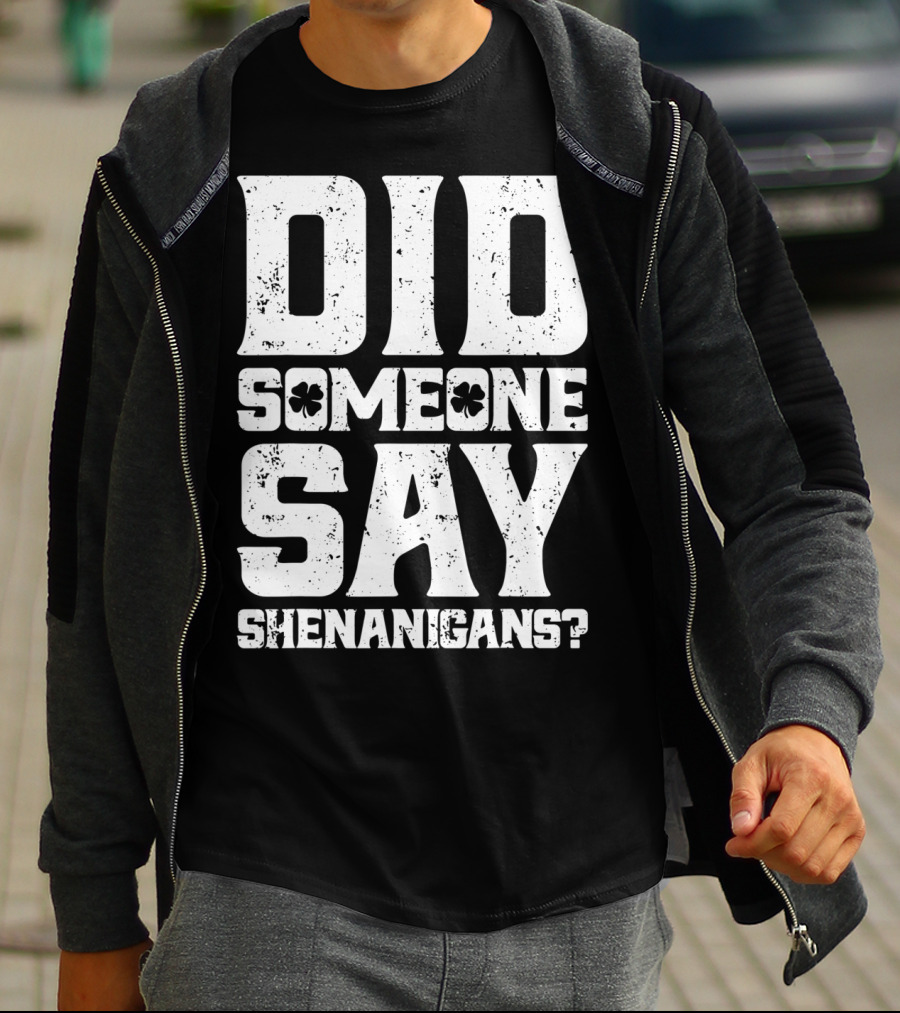 Did Someone Say Shenanigans With Clover Symbols T-Shirt