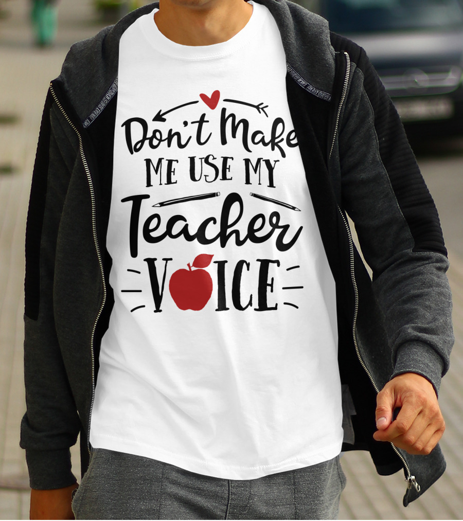 Don't Make Me Use My Teacher Voice Apple Heart Arrow T-Shirt
