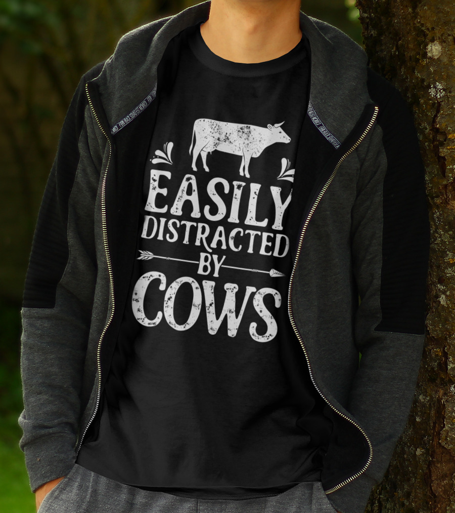 Easily Distracted By Cows Cow Farmer Rustic Animal Lover T-Shirt
