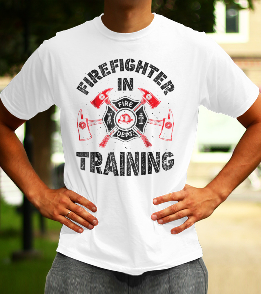 Firefighter In Training Firefighter Fire Department Axes Helmet Badge T-Shirt