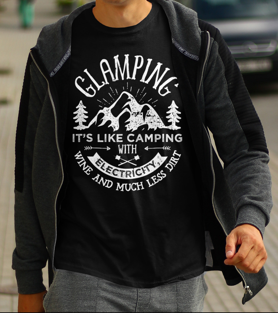 Glamping Camping With Electricity Wine And Much Less Dirt Funny Women Glamper T-Shirt