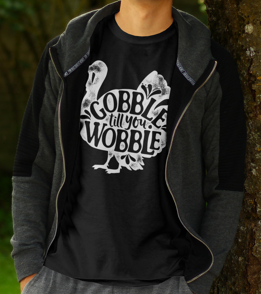 Gobble Till You Wobble Thanksgiving Turkey T-Shirt