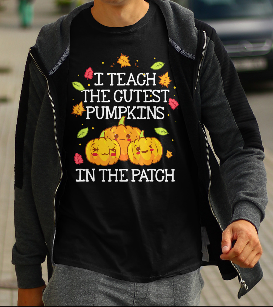 I Teach The Cutest Pumpkins In The Patch Halloween Teacher Kindergarten T-Shirt
