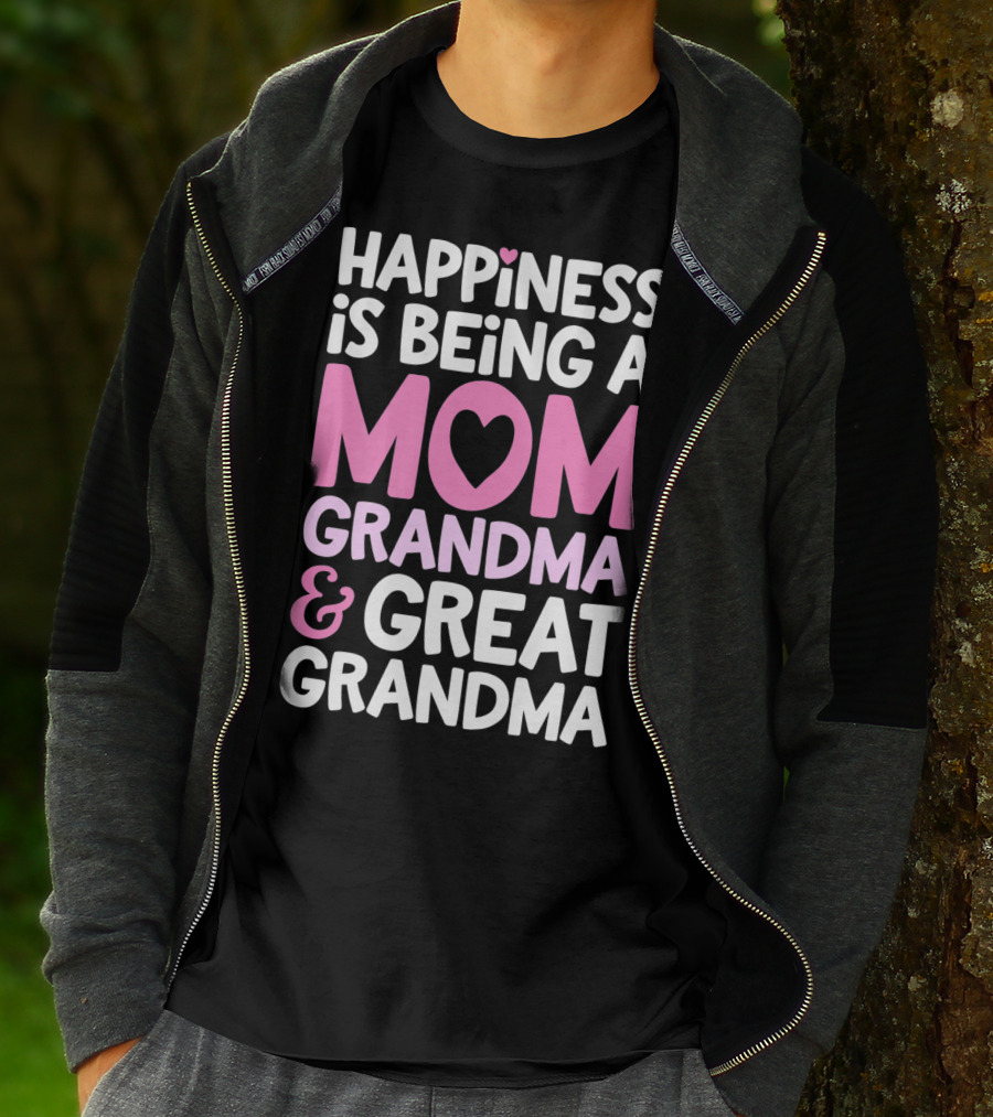 Happiness Is Being A Mom Grandma And Great Grandma T-Shirt