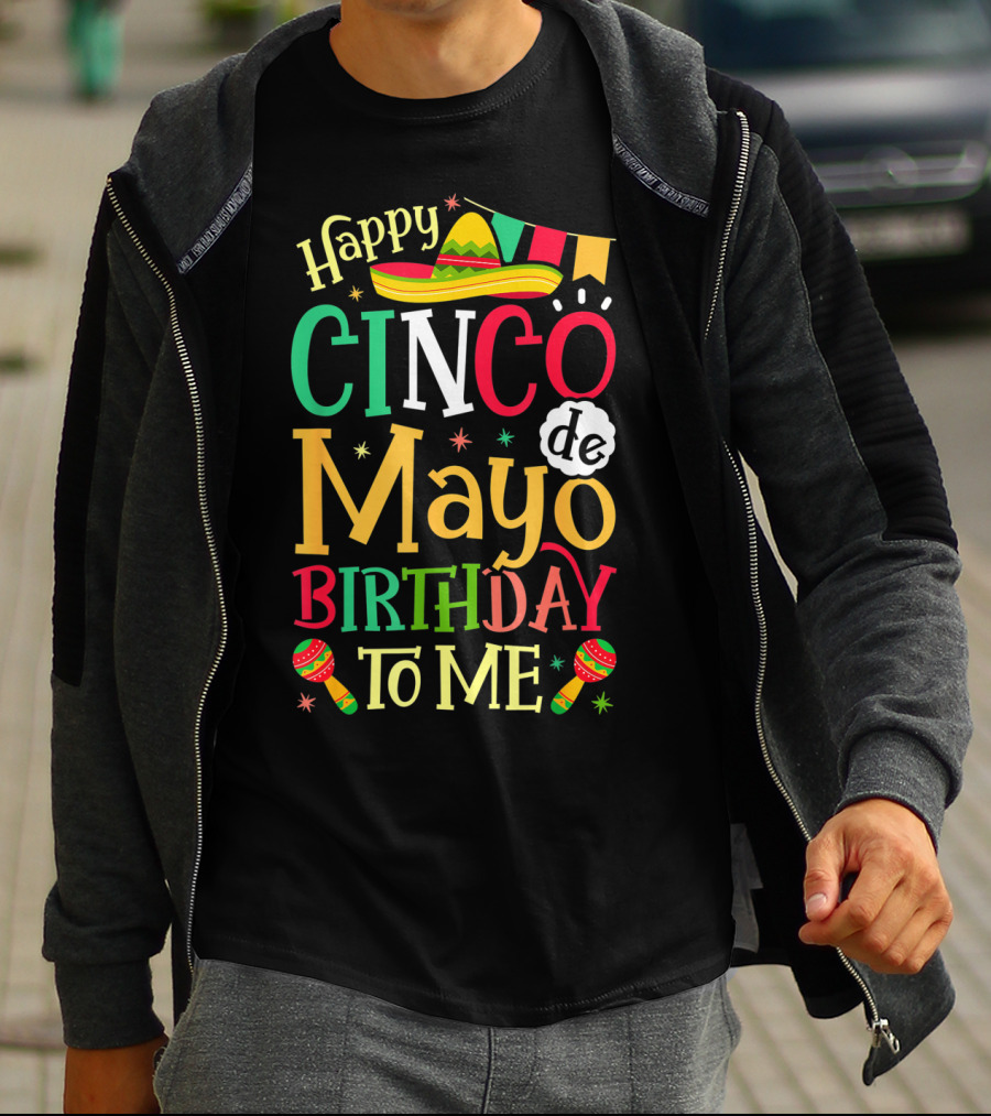 Happy Cinco De Mayo Birthday To Me Mexican Sombrero Maracas T-Shirt
