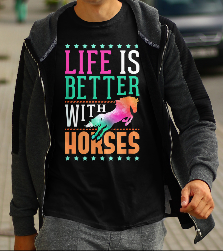 Life Is Better With Horses Colorful Horse T-Shirt