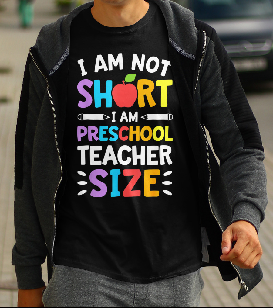 I Am Not Short I Am Preschool Teacher Size Funny Colorful Apple Pencil T-Shirt