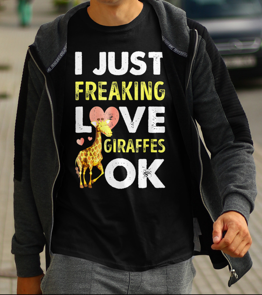 I Just Freaking Love Giraffes OK Hearts Giraffe T-Shirt