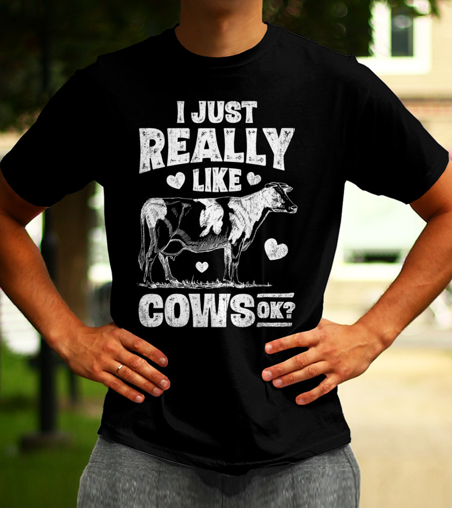 I Just Really Like Cows OK Cow Lover Farm Girls Love Hearts Animal T-Shirt
