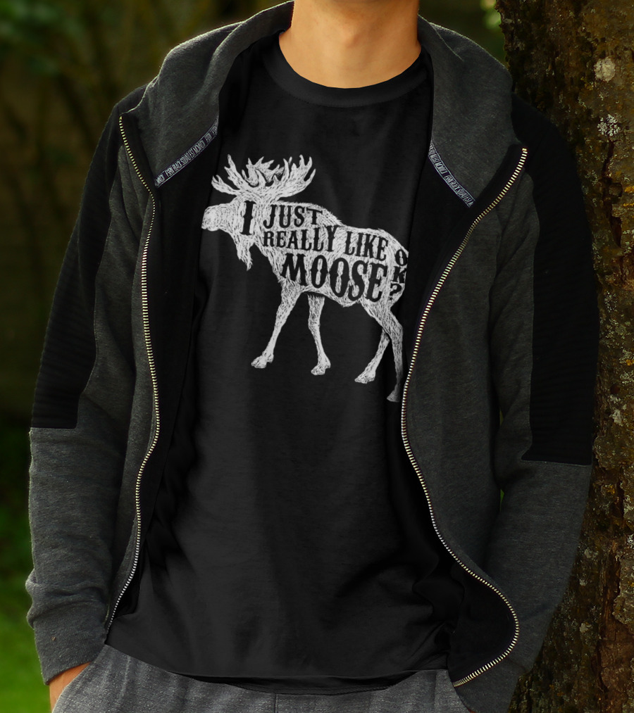 I Just Really Like Moose OK Outdoor Hunting Hunter Moose T-Shirt