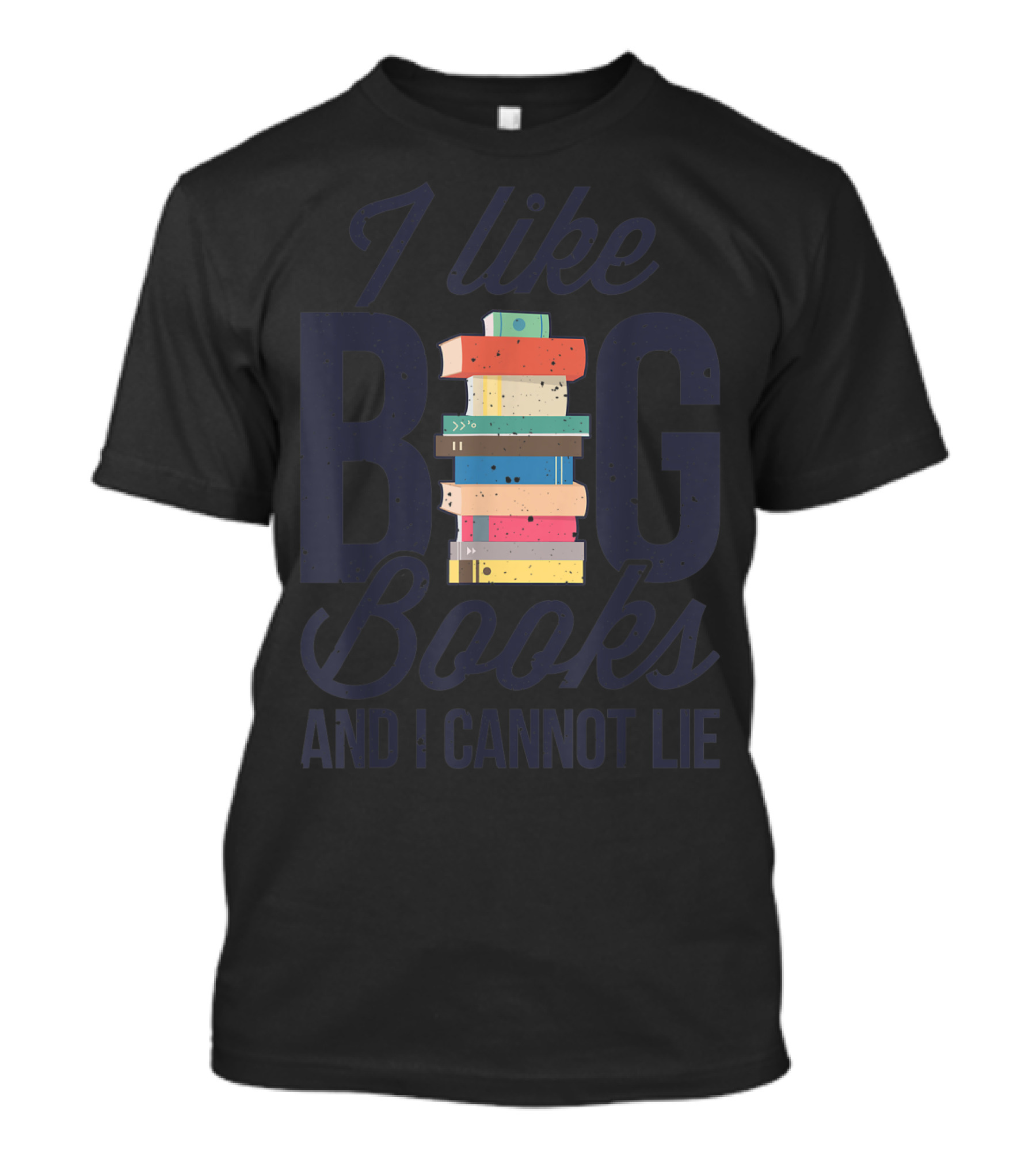 I Like Big Books And I Cannot Lie Book Lover Stack T-Shirt