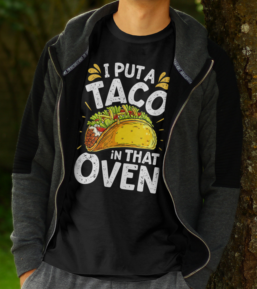 I Put A Taco In That Oven Funny Cinco De Mayo Daddy T-Shirt